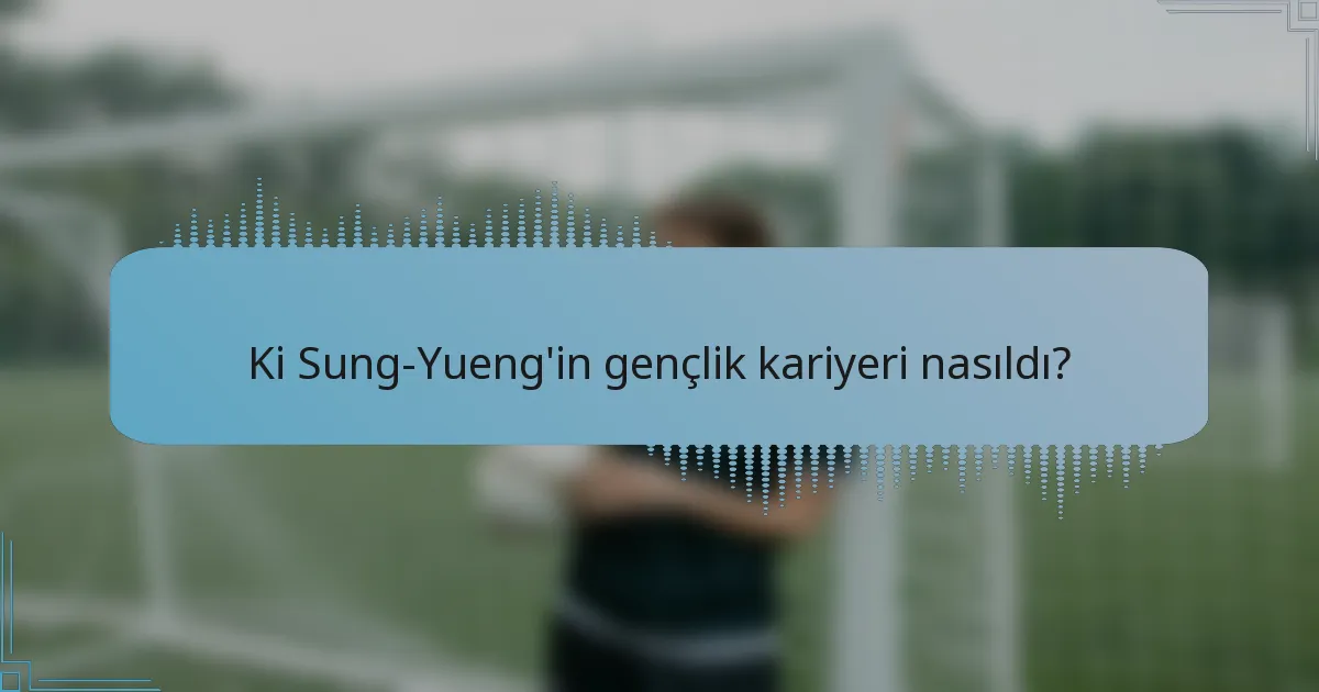Ki Sung-Yueng'in gençlik kariyeri nasıldı?